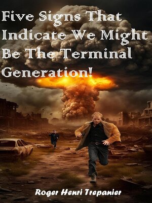 cover image of Five Signs That Indicate We Might Be the Terminal Generation!